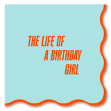 Life of a Birthday Girl - Cocktail Napkin